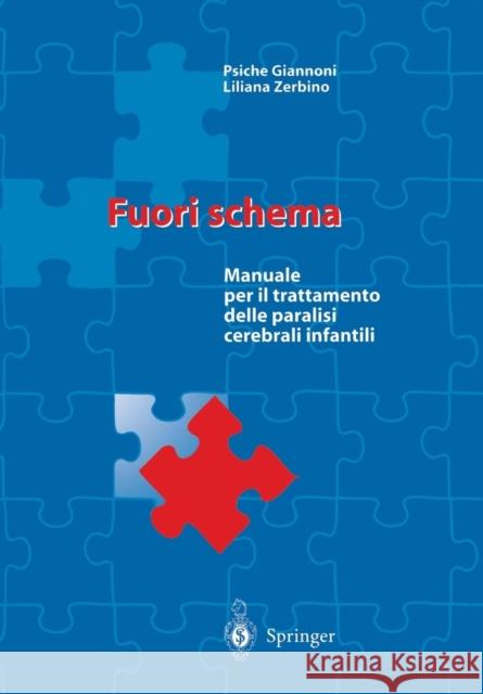 Fuori schema: Manuale per il trattamento delle paralisi cerebrali infantili Psiche Giannoni, Liliana Zerbino, P.G. Morasso, G. Veruggio 9788847001008 Springer Verlag - książka