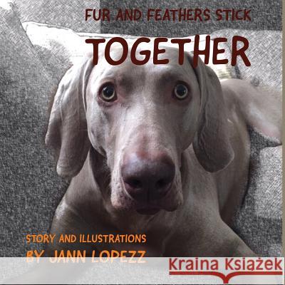 Fur and Feathers Stick Together Janice Lopez 9781986267373 Createspace Independent Publishing Platform - książka