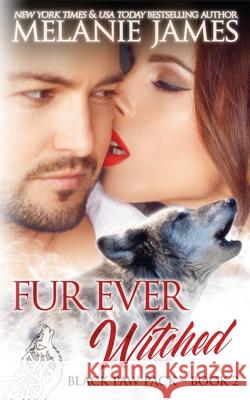 Fur Ever Witched Melanie James 9781541144767 Createspace Independent Publishing Platform - książka