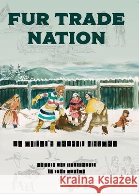 Fur Trade Nation: An Ojibwe's Graphic History Carl Gawboy 9781962910002 Animikii Mazina - książka