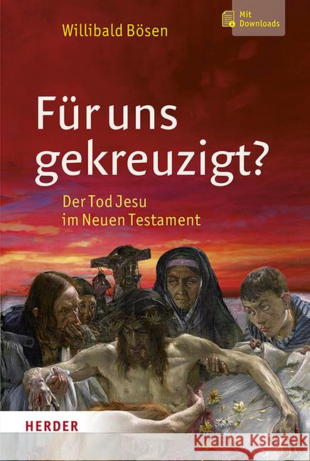 Fur Uns Gekreuzigt?: Der Tod Jesu Im Neuen Testament Bosen, Professor Willibald 9783451387142 Herder, Freiburg - książka