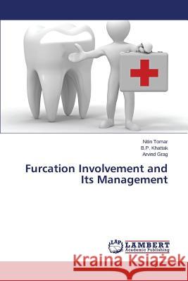 Furcation Involvement and Its Management Tomar Nitin                              Khattak B. P.                            Grag Arvind 9783659576560 LAP Lambert Academic Publishing - książka