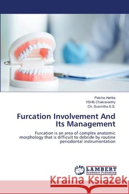 Furcation Involvement And Its Management Patcha Harika Yshs Chakravarthy Ch Susmitha S 9786203471885 LAP Lambert Academic Publishing - książka