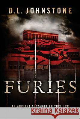 Furies: An Ancient Alexandrian Thriller D. L. Johnstone 9781482000290 Createspace - książka