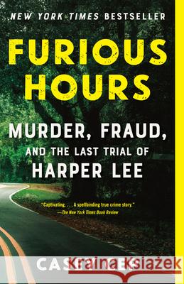 Furious Hours: Murder, Fraud, and the Last Trial of Harper Lee Casey Cep 9781101972052 Vintage - książka