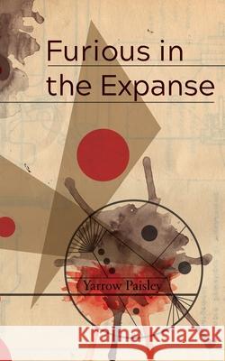 Furious in the Expanse Yarrow Paisley 9781913766016 Eibonvale Press - książka