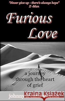 Furious Love: a journey through the Heart of Grief Morton, Johnny 9781597130769 Goose River Press - książka