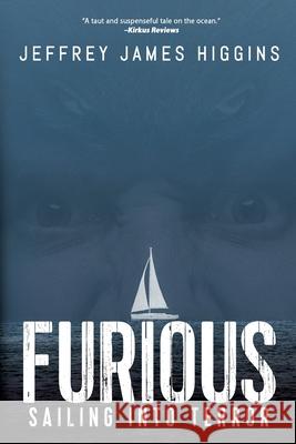 Furious: Sailing into Terror Jeffrey James Higgins 9781684336968 Black Rose Writing - książka