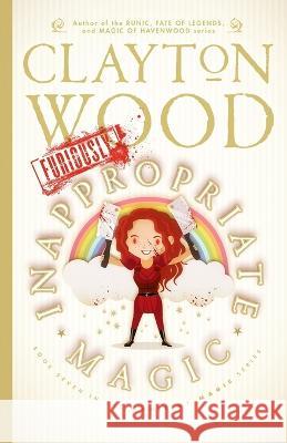 Furiously Inappropriate Magic Clayton Wood 9781948497305 Havenwood Publishing - książka