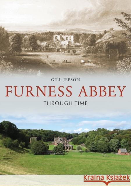 Furness Abbey Through Time Gill Jepson 9781398100022 Amberley Publishing - książka