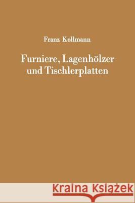 Furniere, Lagenhölzer Und Tischlerplatten: Rohstoffe, Herstellung, Plankosten, Qualitätskontrolle Usw. Kollmann, Franz 9783642928352 Springer - książka