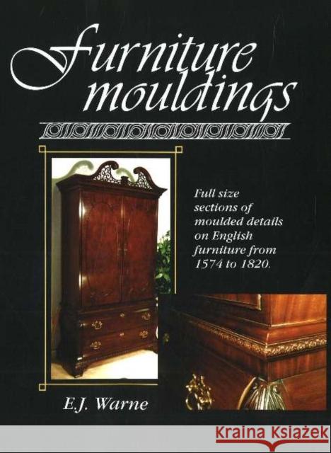 Furniture Mouldings: Full Size Sections of Moulded Details on English Furniture from 1574 to 1820 Warne, E. J. 9780941936330 Linden Publishing - książka