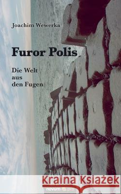 Furor Polis: Die Welt aus den Fugen Joachim Wewerka 9783958409446 Novum Verlag - książka