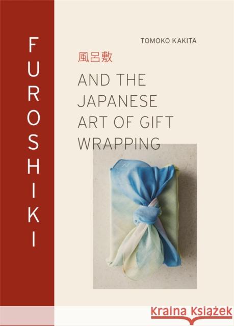 Furoshiki: And the Japanese Art of Gift Wrapping Tomoko Kakita 9781913947651 Laurence King - książka