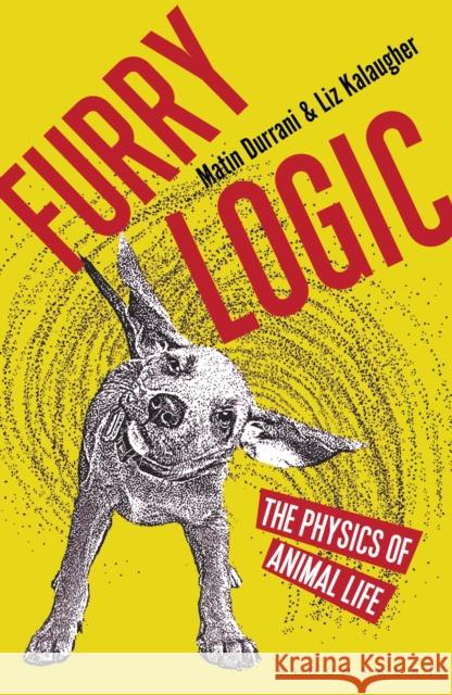 Furry Logic: The Physics of Animal Life Durrani, Matin 9781472914118 Bloomsbury SIGMA - książka