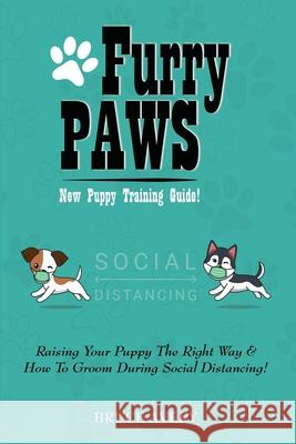 Furry Paws: Raising Your Puppy The Right Way & How To Groom During Social Distancing! Bruce Avery 9781087954509 Indy Pub - książka