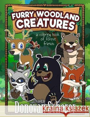 Furry Woodland Creatures: A Coloring Book of Forest Friends Donovan Scherer Donovan Scherer  9781942811329 Studio Moonfall - książka