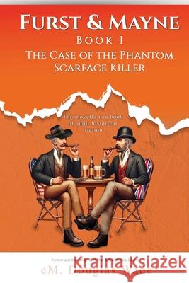 Furst and Mayne: Book I - The Case of the Phantom Scarface Killer Em Dougla 9781962142649 Em Douglas Wade - książka