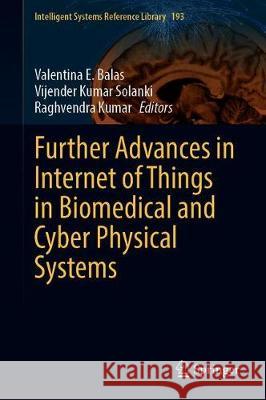 Further Advances in Internet of Things in Biomedical and Cyber Physical Systems  9783030578343 Springer - książka