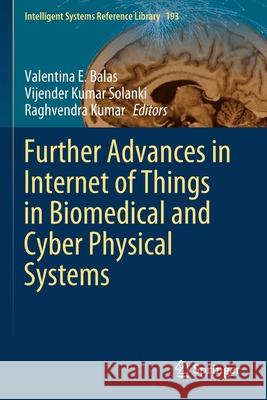 Further Advances in Internet of Things in Biomedical and Cyber Physical Systems  9783030578374 Springer International Publishing - książka