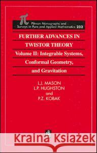 Further Advances in Twistor Theory: Volume II: Integrable Systems, Conformal Geometry and Gravitation Mason, L. J. 9780582004658 Chapman & Hall/CRC - książka