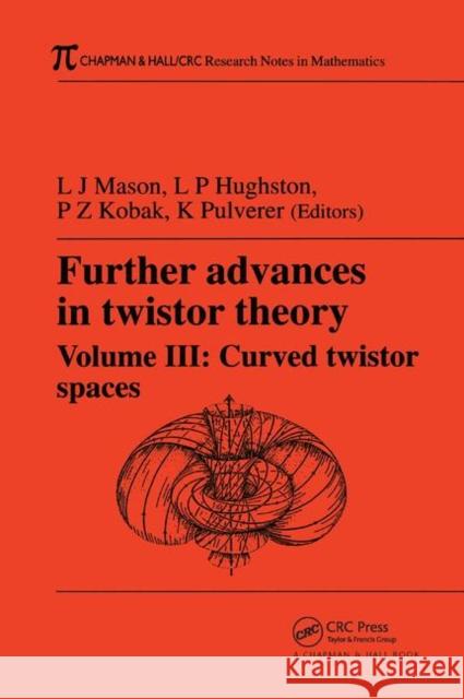 Further Advances in Twistor Theory, Volume III: Curved Twistor Spaces Mason, L. J. 9781138430341 Taylor and Francis - książka