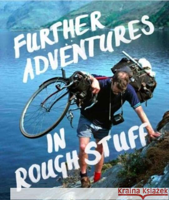 Further Adventures in Rough Stuff: The Rough-Stuff Fellowship Archive volume 2 Mark Hudson 9780995488687 Isola Press - książka