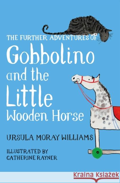 Further Adventures of Gobbolino and the Little Wooden Horse Ursula Moray Williams Catherine Rayner 9781509860371 Pan MacMillan - książka