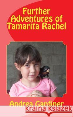 Further Adventures of Tamarita Rachel Andrea Gardiner 9781508991687 Createspace - książka
