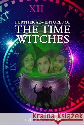 Further Adventures of the Time Witches Stephen Robert Sutton 9781956096187 Agar Publishing - książka