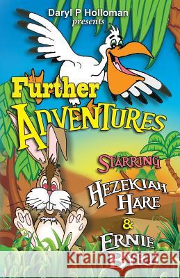 Further Adventures: Starring Hezekiah Hare & Ernie Byrd Daryl P. Holloman 9780990437635 Bold Truth Publishing - książka