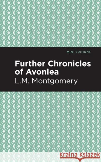 Further Chronicles of Avonlea LM Montgomery Mint Editions 9781513219820 Mint Ed - książka