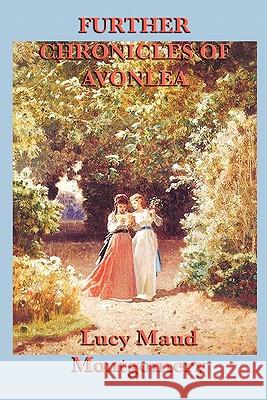 Further Chronicles of Avonlea Lucy Maud Montgomery   9781617200151 Wilder Publications, Limited - książka