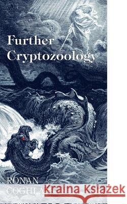 Further Cryptozoology Coghlan, Ronan 9780954493684 Excalibur Publishing (NY) - książka