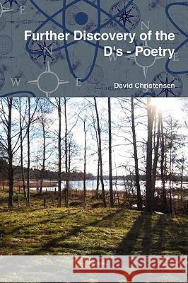 Further Discovery of the D's - Poetry David Christensen 9780557068654 Lulu.com - książka