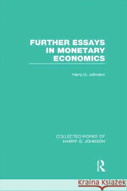 Further Essays in Monetary Economics (Collected Works of Harry Johnson) Johnson, Harry 9780415831765 Routledge - książka