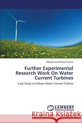 Further Experimental Research Work On Water Current Turbines Osama Mohammed Elmardi 9783659581601 LAP Lambert Academic Publishing - książka