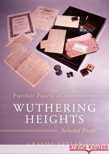Further Facets of Wuthering Heights: Selected Essays Graeme Tytler 9781836283454 Troubador Publishing - książka