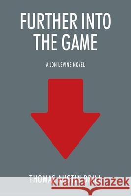 Further into the Game: A Jon Levine Novel Thomas Austin Brill 9781977224095 Outskirts Press - książka