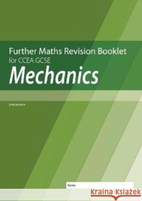 Further Mathematics Revision Booklet for CCEA GCSE: Mechanics Neill Hamilton 9781780733180 Colourpoint Creative Ltd - książka