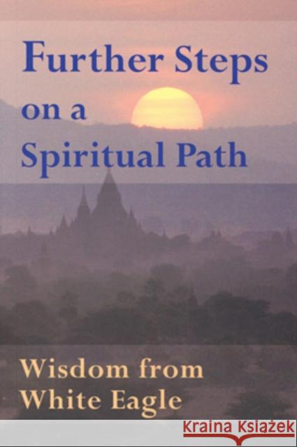 Further Steps on a Spiritual Path: Wisdom from White Eagle White Eagle 9780854871704 WHITE EAGLE PUBLISHING TRUST - książka