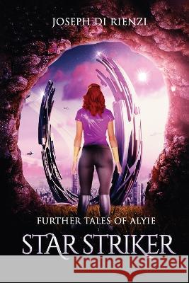 Further Tales of Alyie Starstriker Joseph Di Rienzi   9781088158302 IngramSpark - książka