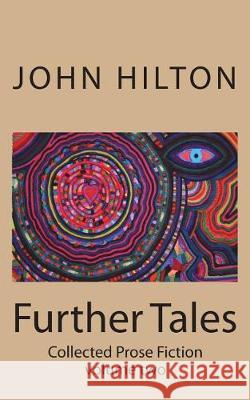 Further Tales: Short Stories John Hilton John Hilton Jenny Hilton 9781974467594 Createspace Independent Publishing Platform - książka