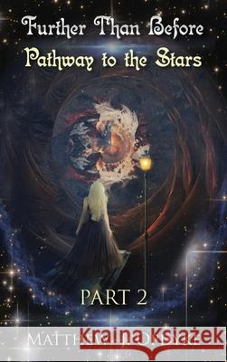 Further Than Before: Pathway to the Stars, Part 2 Matthew J. Opdyke 9781733313148 Matthew J Opdyke - książka