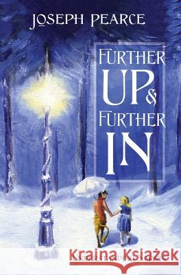 Further Up & Further in: Understanding Narnia Joseph Pearce 9781505130799 Tan Books - książka