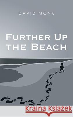 Further up the Beach David Monk 9781546293873 Authorhouse UK - książka