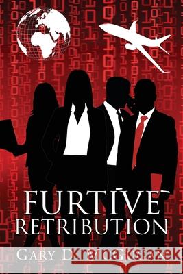 Furtive Retribution Gary D. McGugan 9781069280817 Author Gary D. McGugan - książka