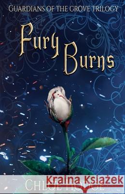 Fury Burns: Guardians of the Grove Trilogy Hodge, Chloe 9780648599784 Chloe Hodge - książka
