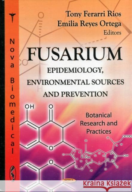 Fusarium: Epidemiology, Environmental Sources & Prevention Tony Ferarri Rios, Emilia Reyes Ortega 9781619425392 Nova Science Publishers Inc - książka