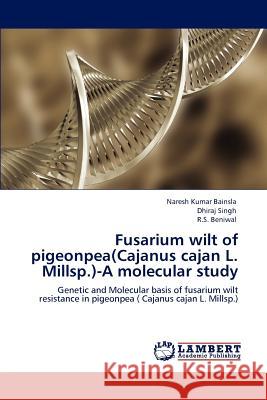 Fusarium wilt of pigeonpea(Cajanus cajan L. Millsp.)-A molecular study Bainsla, Naresh Kumar 9783847378105 LAP Lambert Academic Publishing AG & Co KG - książka